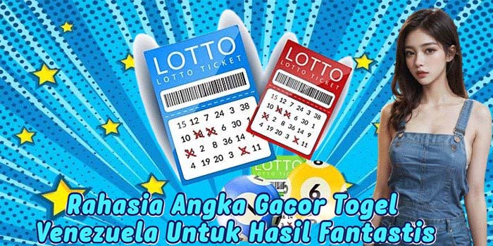 Rahasia Angka Gacor Togel Venezuela Untuk Hasil Fantastis